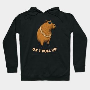 Capybara ~ Ok I Pull Up Hoodie